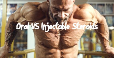 Oral VS Injectable Steroids